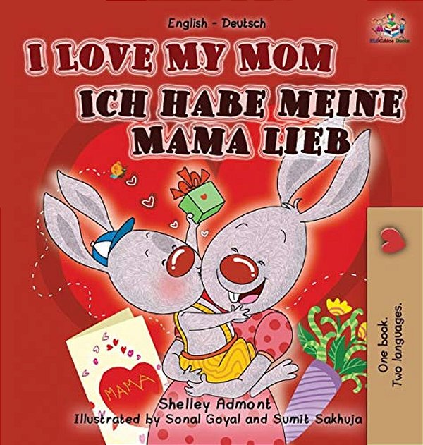 I Love My Mom Ich Habe Meine Mama Lieb: English German Bilingual Edition-..