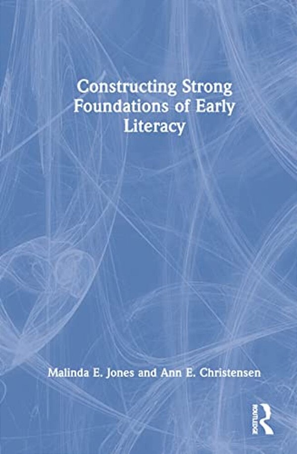 Constructing Strong Foundations Of Early Literacy-..