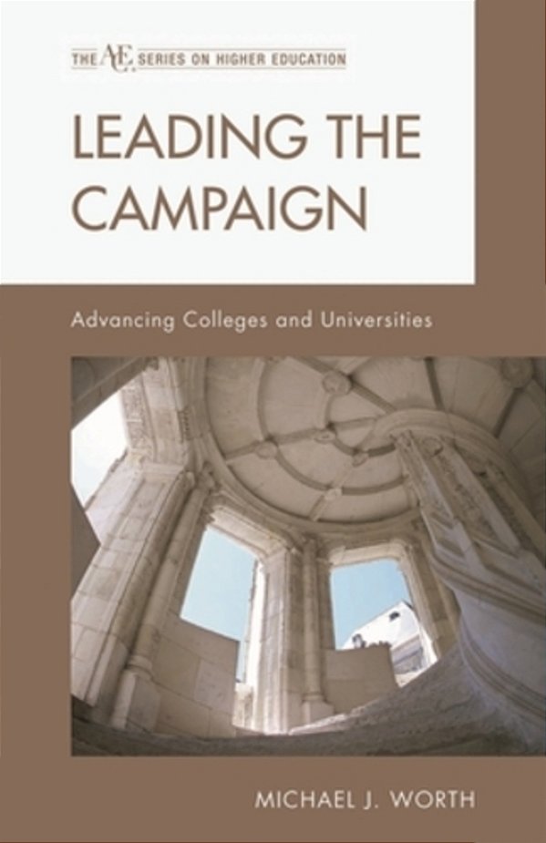 Leading The Campaign: Advancing Colleges And Universities-..