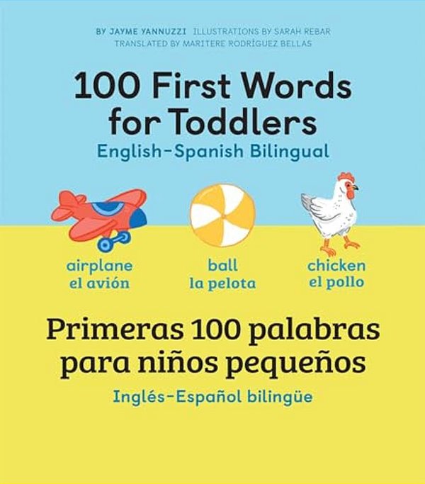 100 First Words For Toddlers: English-Spanish Bilingual: 100 Primeras Palabras Para Niños Pequeños: Inglés - Español Bilingüe-..