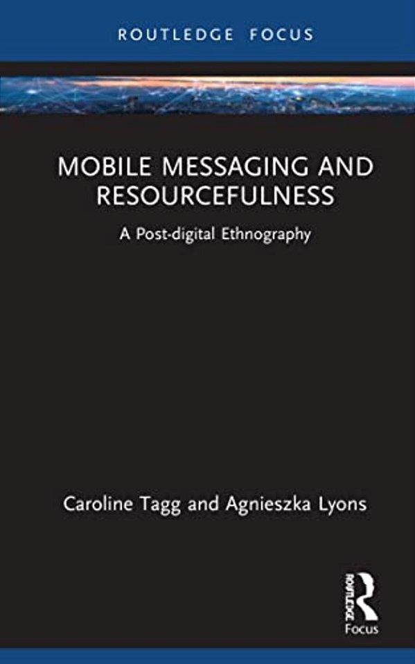 Mobile Messaging And Resourcefulness: A Post-Digital Ethnography-..