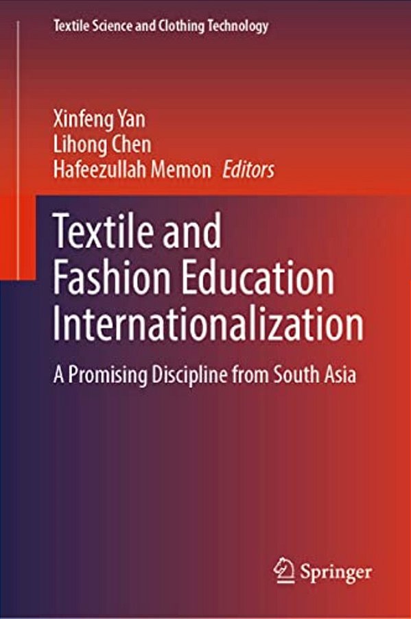 Textile And Fashion Education Internationalization: A Promising Discipline From South Asia-..