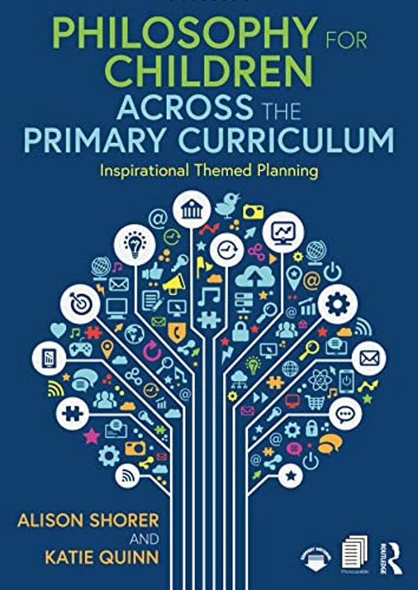 Philosophy For Children Across The Primary Curriculum: Inspirational Themed Planning-..
