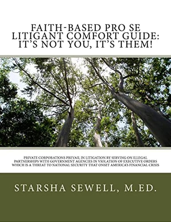 Faith-Based Pro Se Litigant Comfort Guide: It's Not You, It's Them!: Private Corporations Prevail In Litigation By Serving On Illegal Partnerships Wit-..