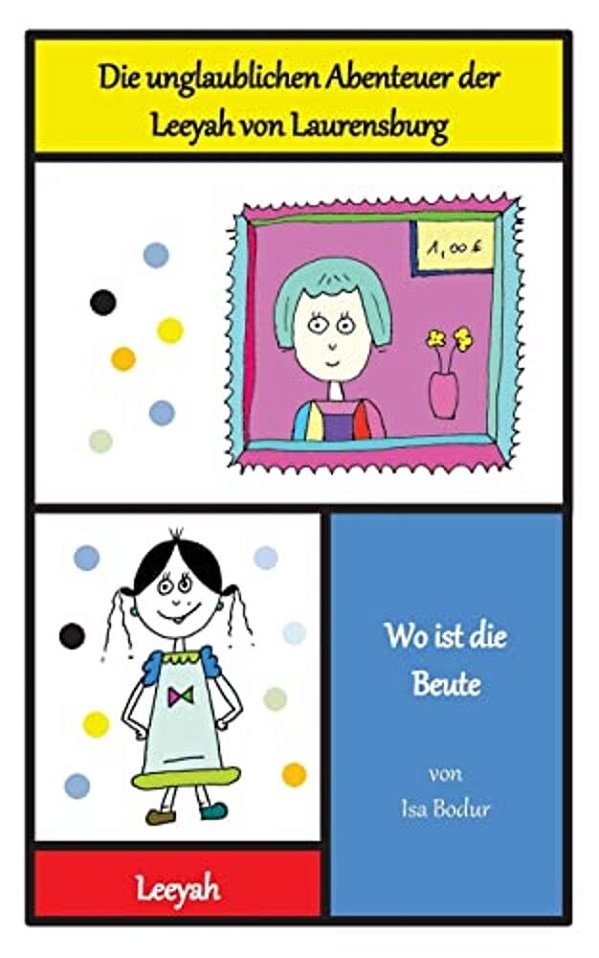 Wo Ist Die Beute: Die Unglaublichen Abenteuer Der Leeyah Von Laurensburg-..