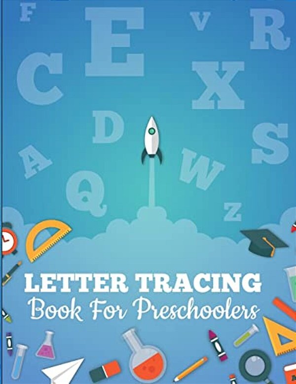 Letter Tracing Book For Preschoolers: Letter Tracing Preschool, Letter Tracing, Letter Tracing Kid 3-5, Letter Tracing Preschool, Letter Tracing Workb-..