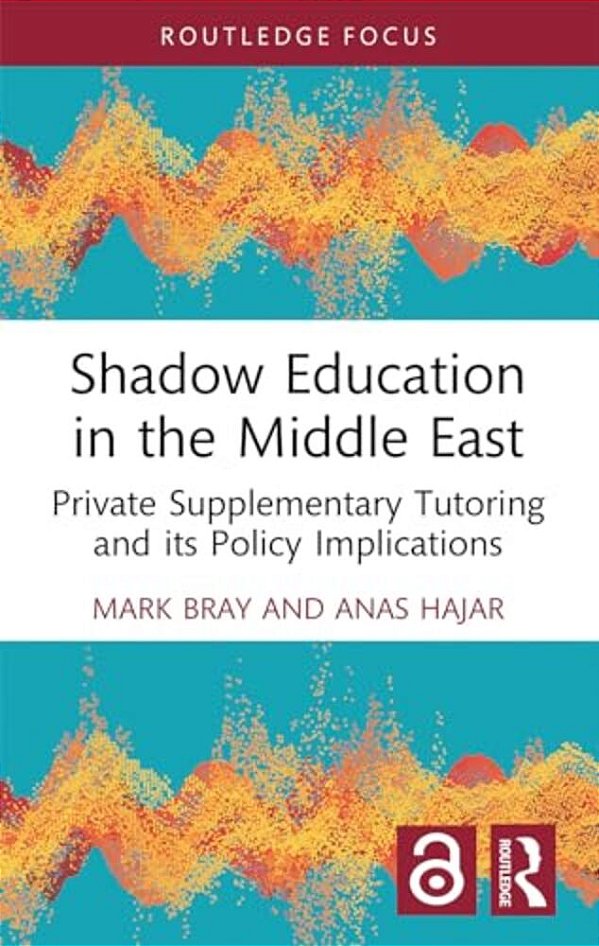 Shadow Education In The Middle East: Private Supplementary Tutoring And Its Policy Implications-..