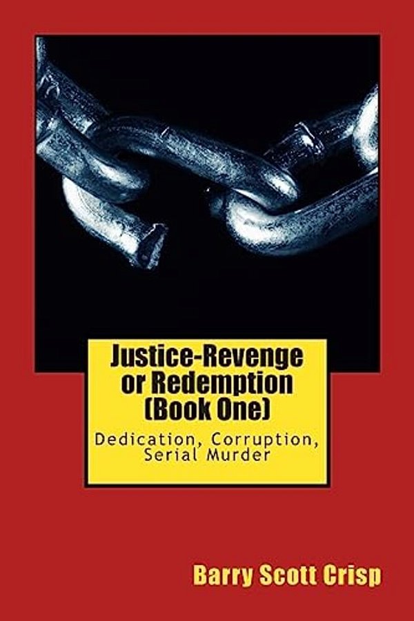 Justice-Revenge Or Redemption (Book One): Dedication, Corruption, Serial Murder-..