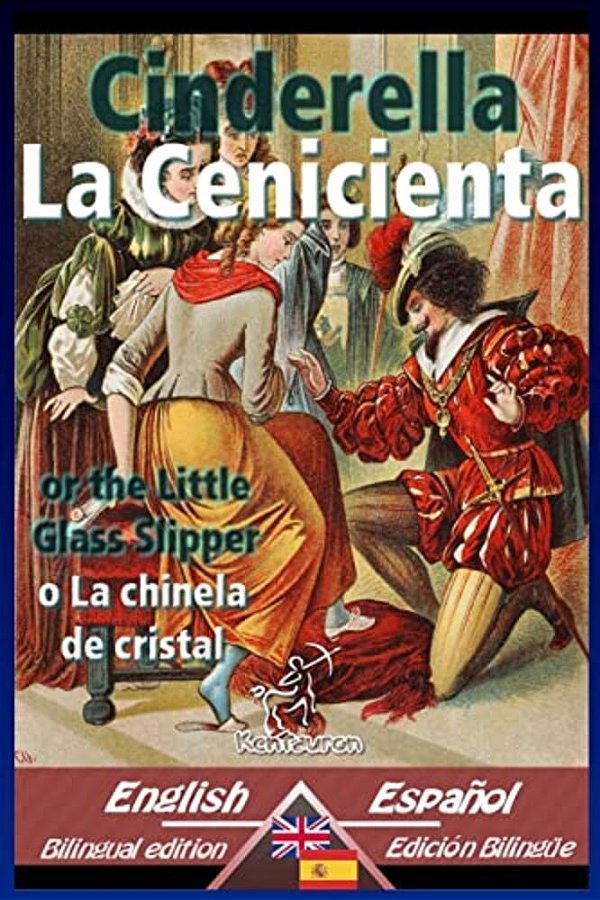 Cinderella - La Cenicienta: Bilingual Parallel Text - Textos Bilingües En Paralelo: English-Spanish/Inglés-español-..
