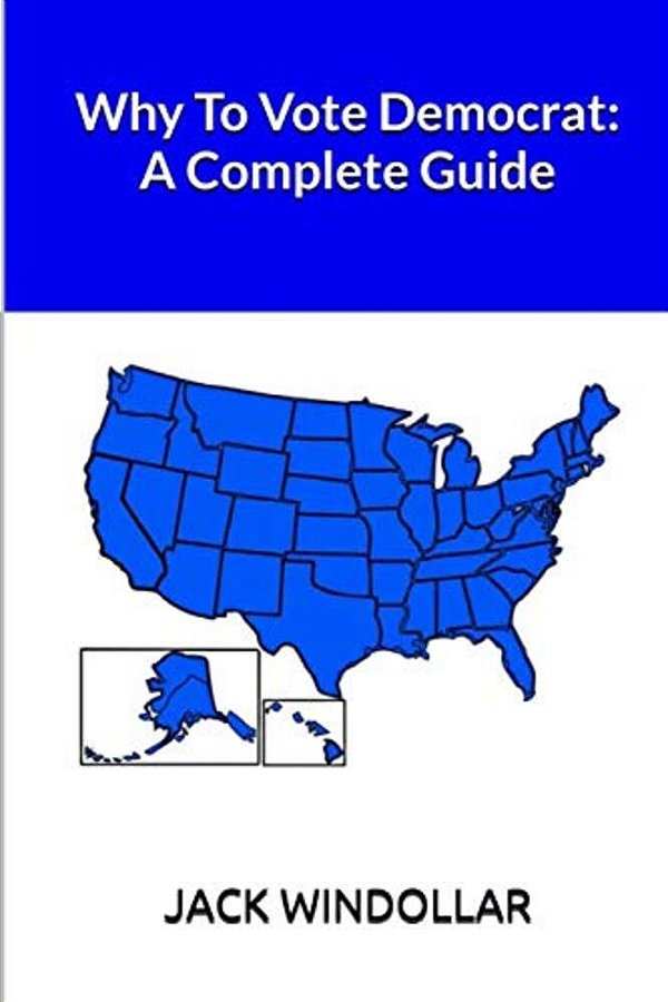 Why To Vote Democrat: A Complete Guide-..
