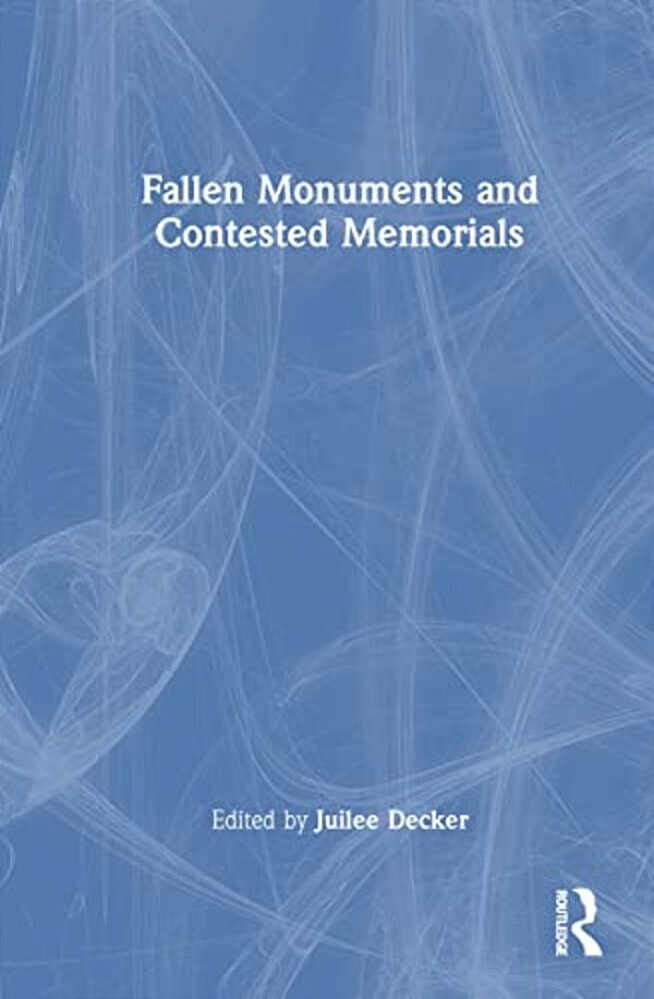 Fallen Monuments And Contested Memorials-..