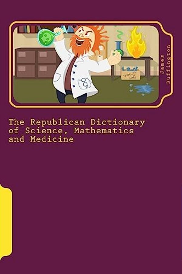 The Republican Dictionary Of Science, Mathematics And Medicine-..