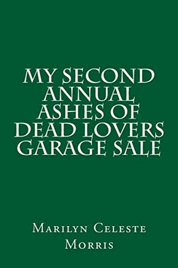 My Second Annual Ashes Of Dead Lovers Garage Sale-..