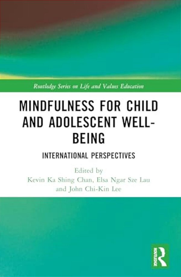 Mindfulness For Child And Adolescent Well-Being: International Perspectives-..