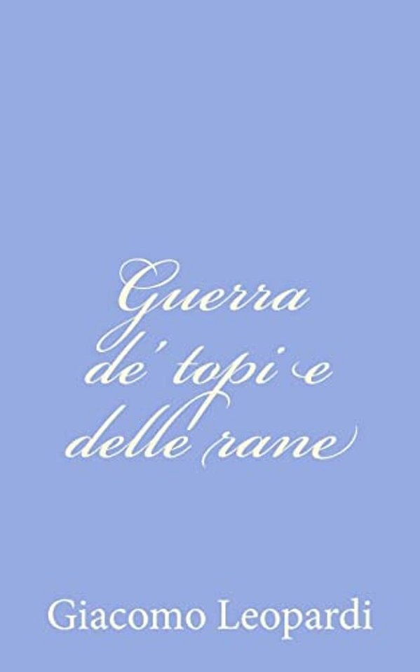 Guerra De' Topi E Delle Rane-..