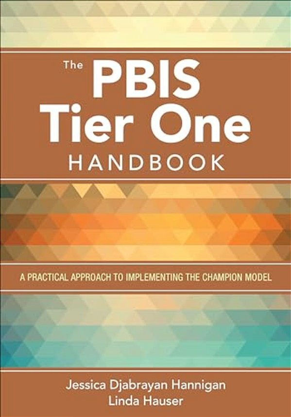 The Pbis Tier One Handbook: A Practical Approach To Implementing The Champion Model-..