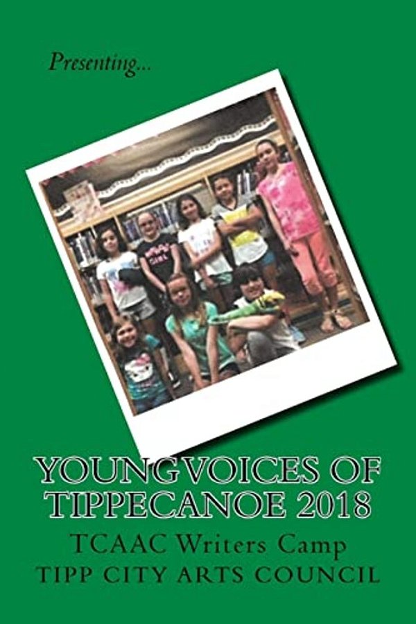 Young Voices Of Tippecanoe 2018: Tcaac Writers Camp-..