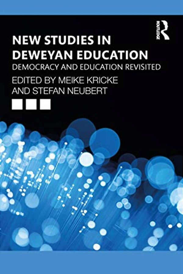 New Studies In Deweyan Education: Democracy And Education Revisited-..