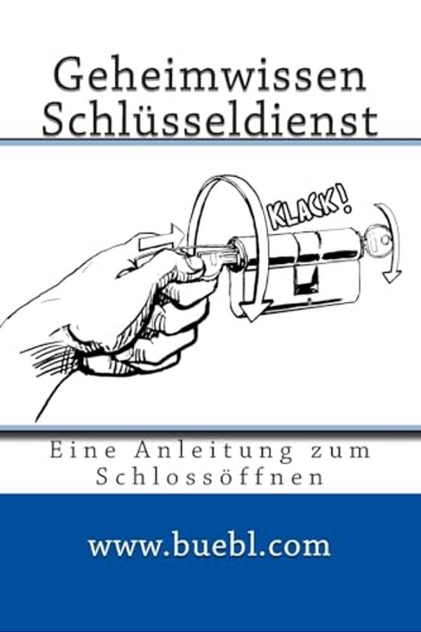 Geheimwissen Schlüsseldienst/Amazon Edition: Eine Anleitung Zum Schlossöffnen-..
