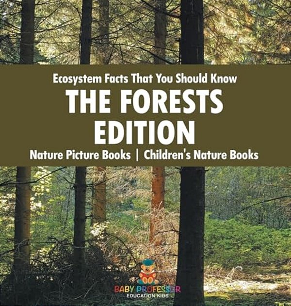 Ecosystem Facts That You Should Know - The Forests Edition - Nature Picture Books Children's Nature Books-..