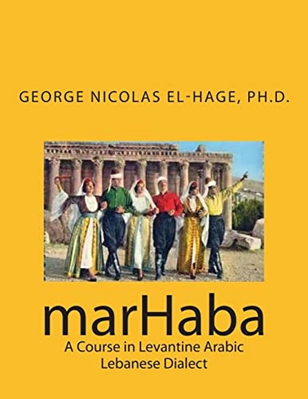 Marhaba: A Course In Levantine Arabic - Lebanese Dialect-..