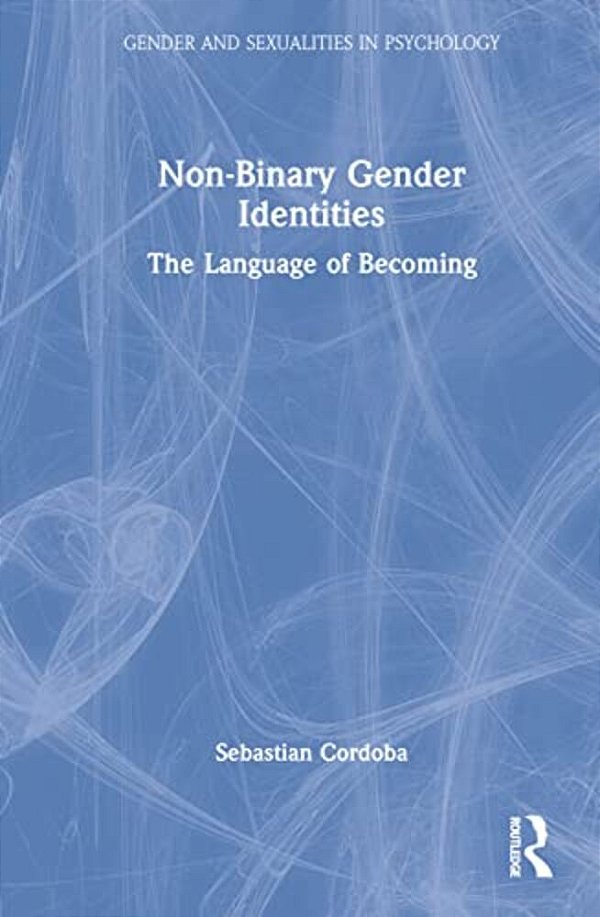 Non-Binary Gender Identities: The Language Of Becoming-..