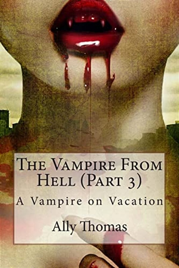 The Vampire From Hell (Part 3) - A Vampire On Vacation-..