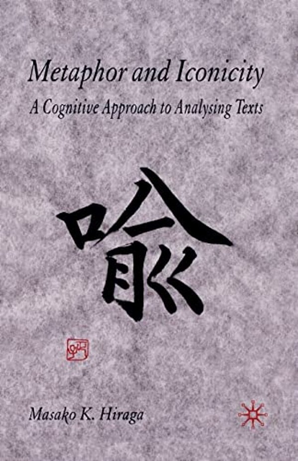 Metaphor And Iconicity: A Cognitive Approach To Analyzing Texts-..