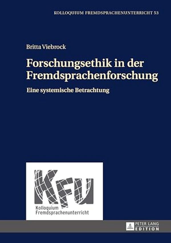 Forschungsethik In Der Fremdsprachenforschung: Eine Systemische Betrachtung-..
