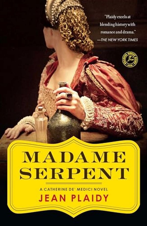 Madame Serpent: A Catherine De' Medici Novel-..