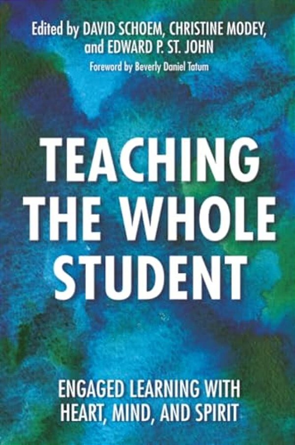 Teaching The Whole Student: Engaged Learning With Heart, Mind, And Spirit-..
