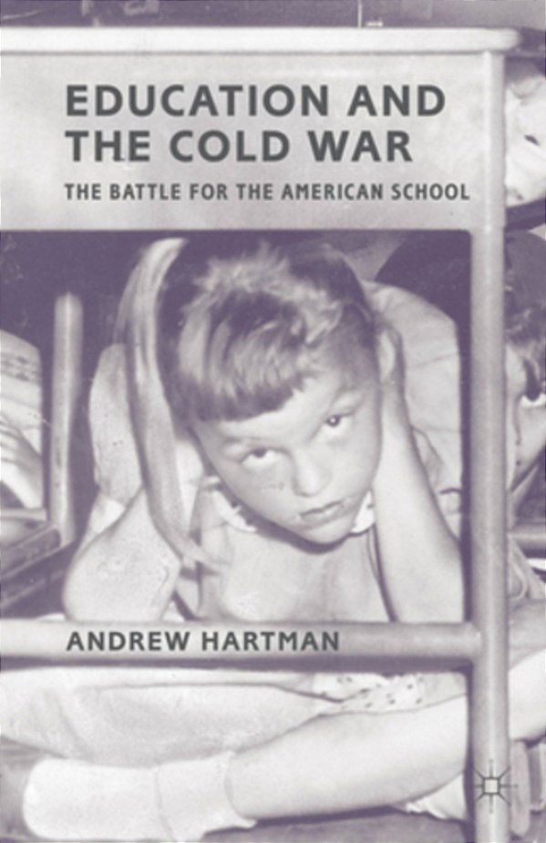 Education And The Cold War: The Battle For The American School-..