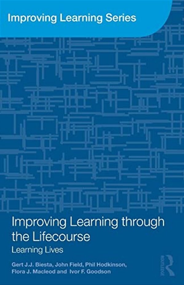 Improving Learning Through The Lifecourse: Learning Lives-..
