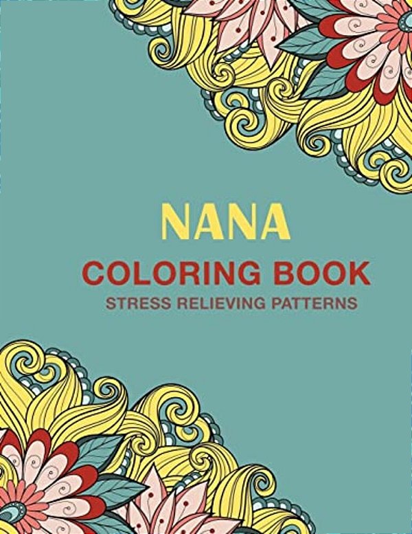 Nana Coloring Book: Stress Relieving Patterns-..