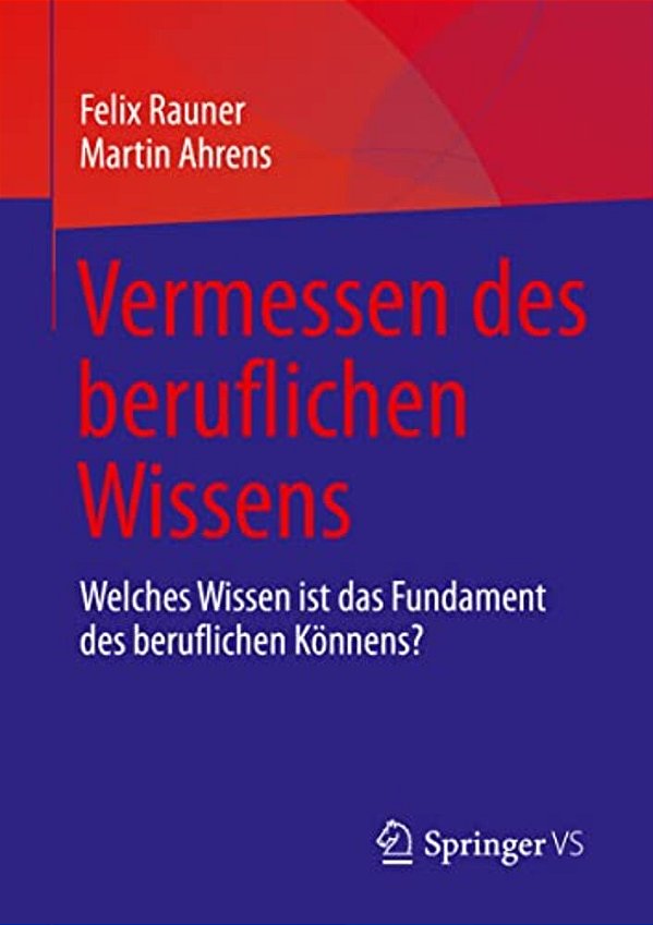 Vermessen Des Beruflichen Wissens: Welches Wissen Ist Das Fundament Des Beruflichen Könnens?-..
