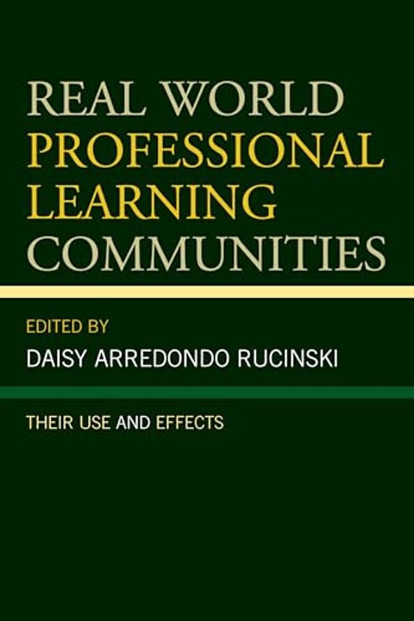 Real World Professional Learning Communities: Their Use And Effects-..