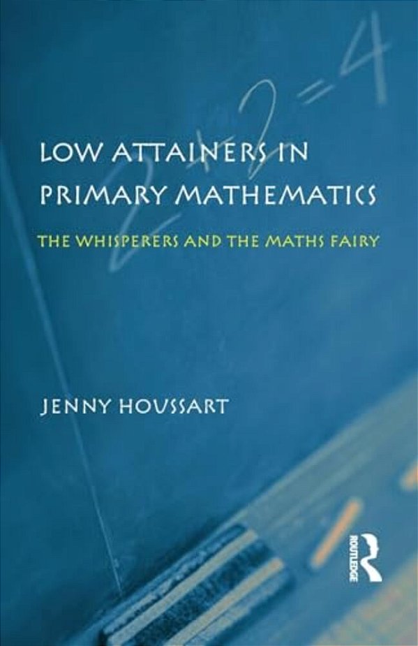 Low Attainers In Primary Mathematics: The Whisperers And The Maths Fairy-..