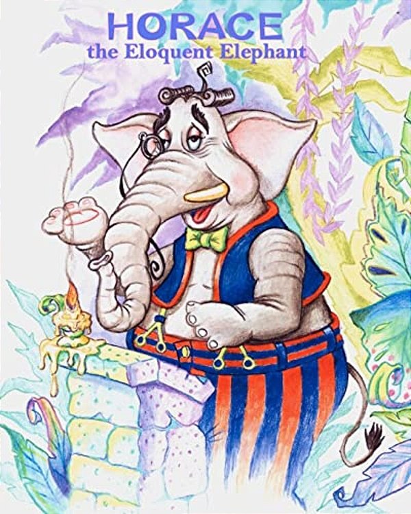 Horace The Eloquent Elephant-..