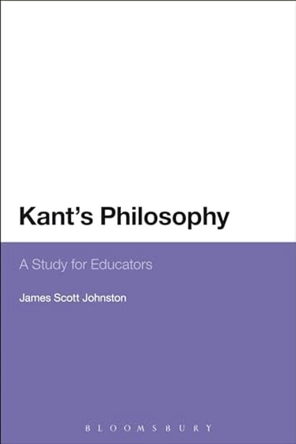 Kant's Philosophy: A Study For Educators-..