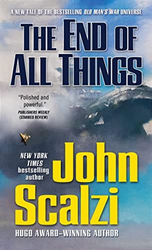 The End Of All Things: An Old Man's War Novel-..