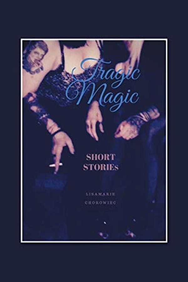 Tragic Magic: Short Stories-..