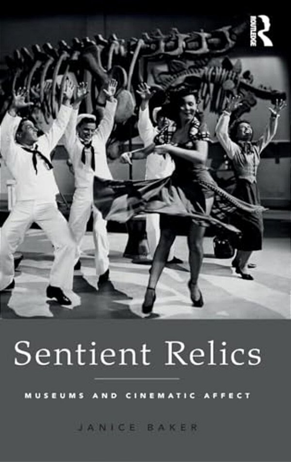 Sentient Relics: Museums And Cinematic Affect-..