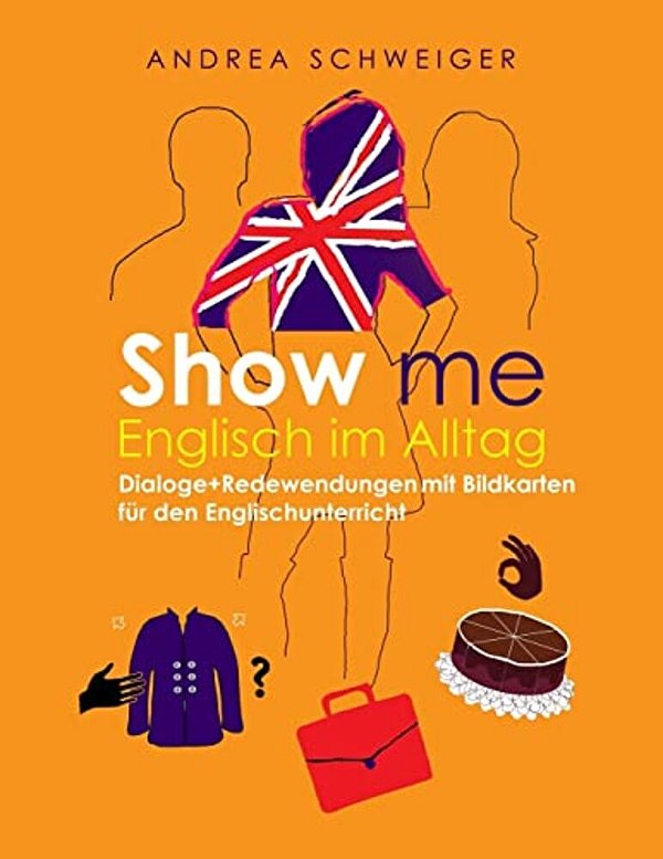 Show Me Englisch Im Alltag: Dialoge +Redewendungen Mit Bildkarten Für Den Englischunterricht-..