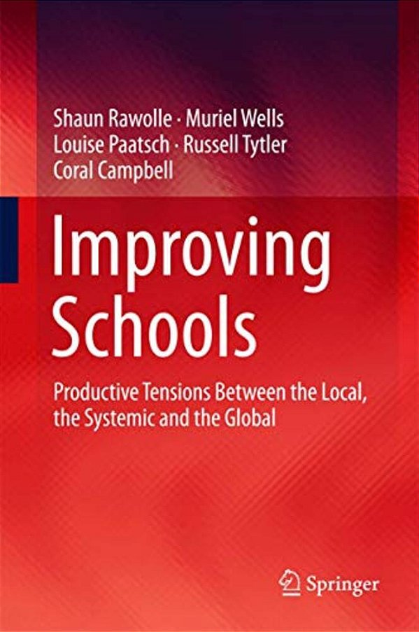 Improving Schools: Productive Tensions Between The Local, The Systemic And The Global-..