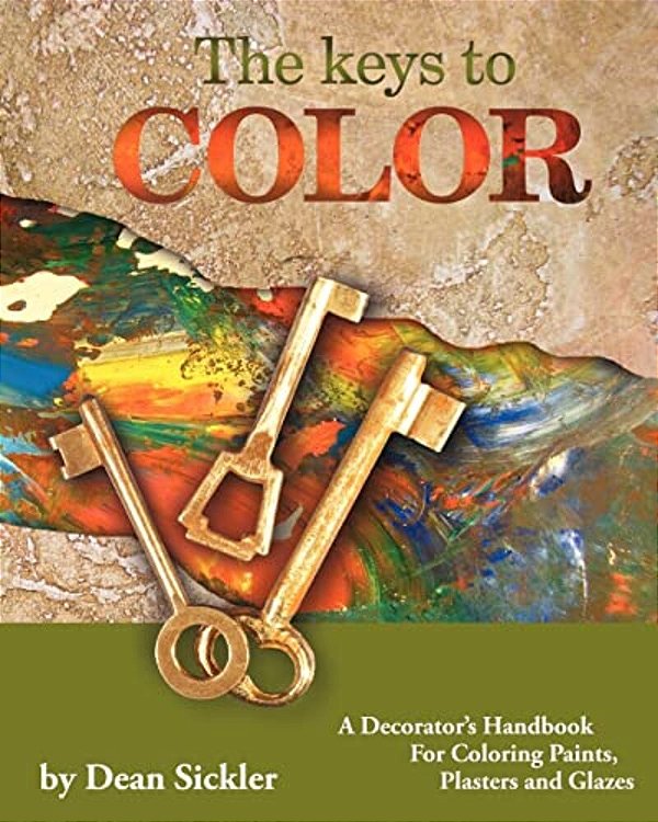 The Keys To Color: A Decorator's Handbook For Coloring Paints, Plasters And Glazes-..