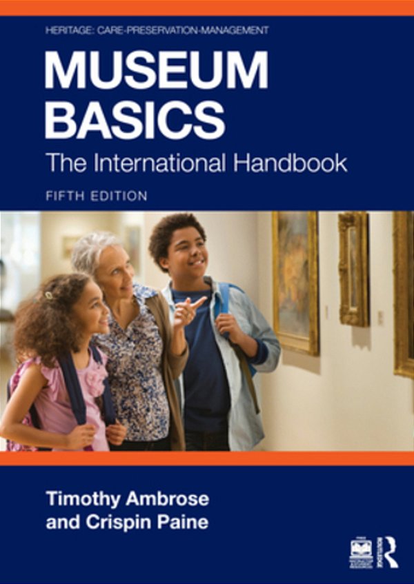 Museum Basics: The International Handbook-..