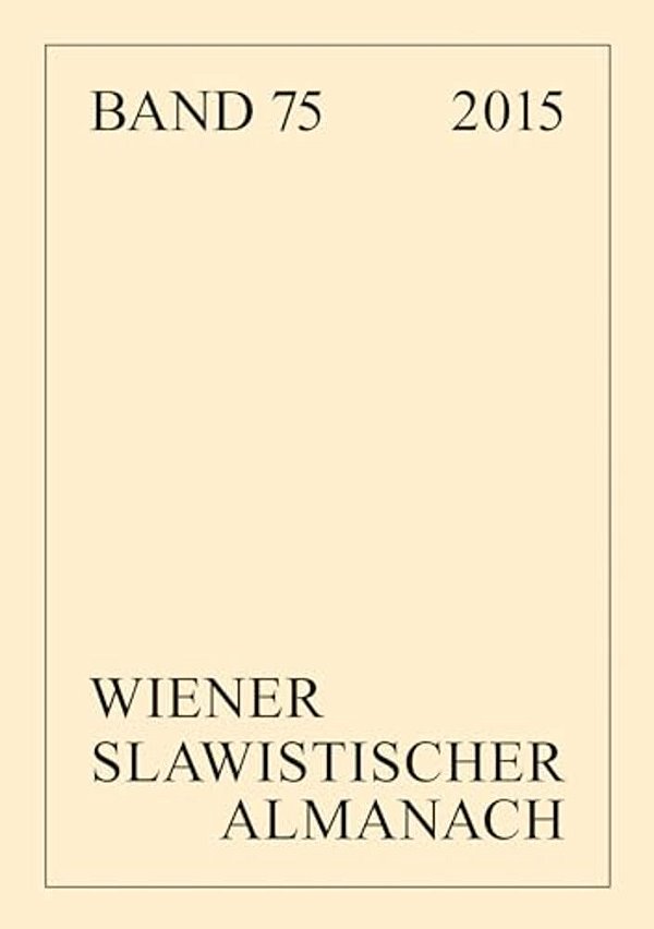 Wiener Slawistischer Almanach Band 75/2015: Slavistische Linguistik 2013. Referate Des XXXIX. Konstanzer Slavistischen Arbeitstreffens In Hamburg, 9.- -..