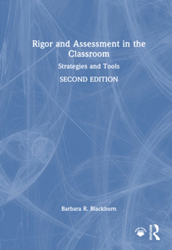 Rigor And Assessment In The Classroom: Strategies And Tools-..