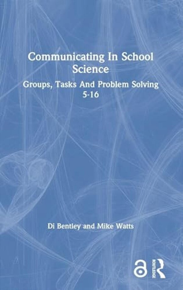Communicating In School Science: Groups, Tasks And Problem Solving 5-16-..