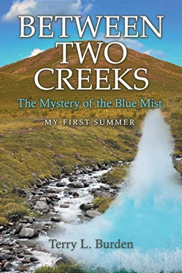 Between Two Creeks: The Mystery Of The Blue Mist My First Summer-..